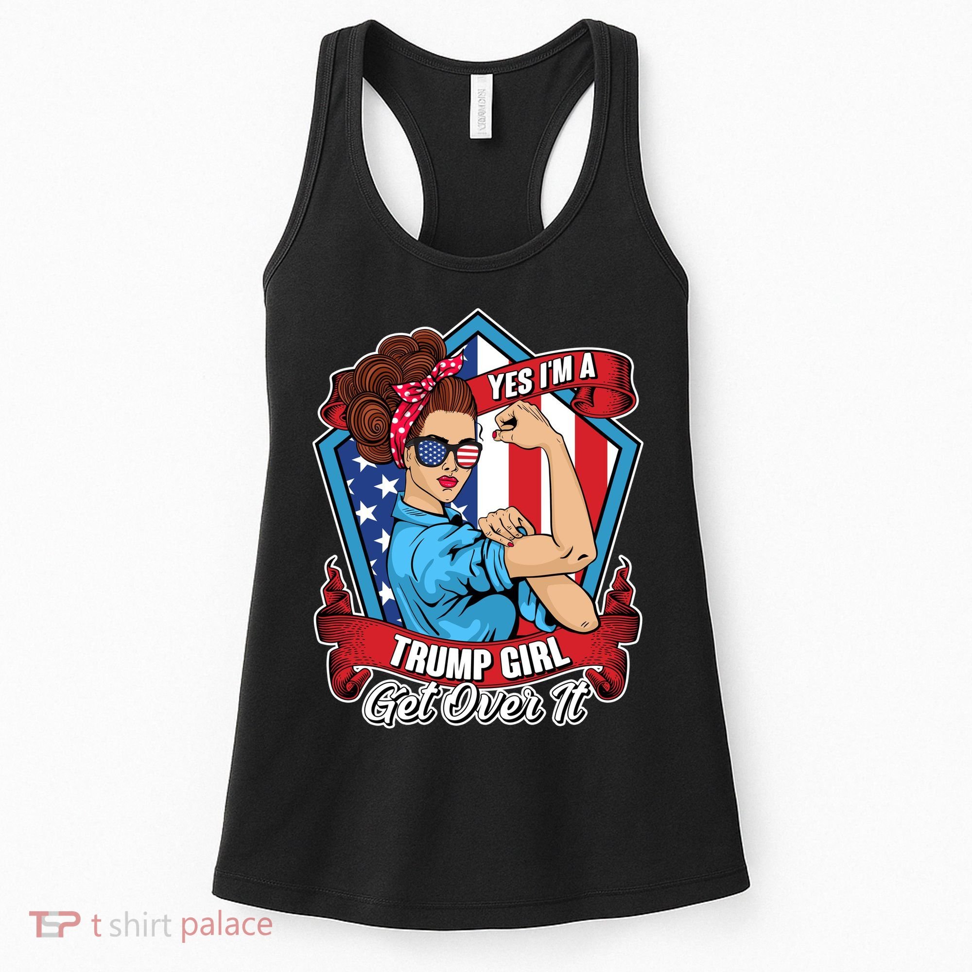 Yes I'm A Trump Girl Get Over It Pro Republican Women's Tank Top