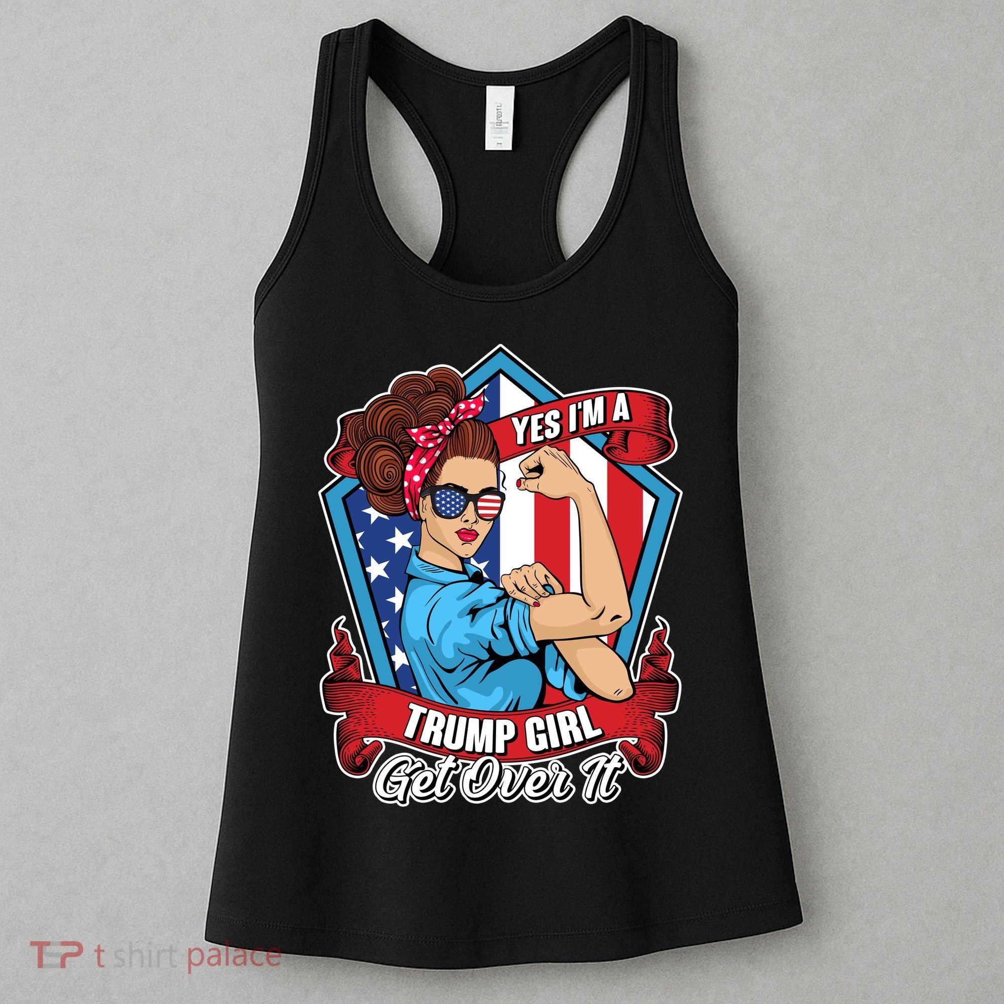 Yes I'm A Trump Girl Get Over It Pro Republican Women's Tank Top