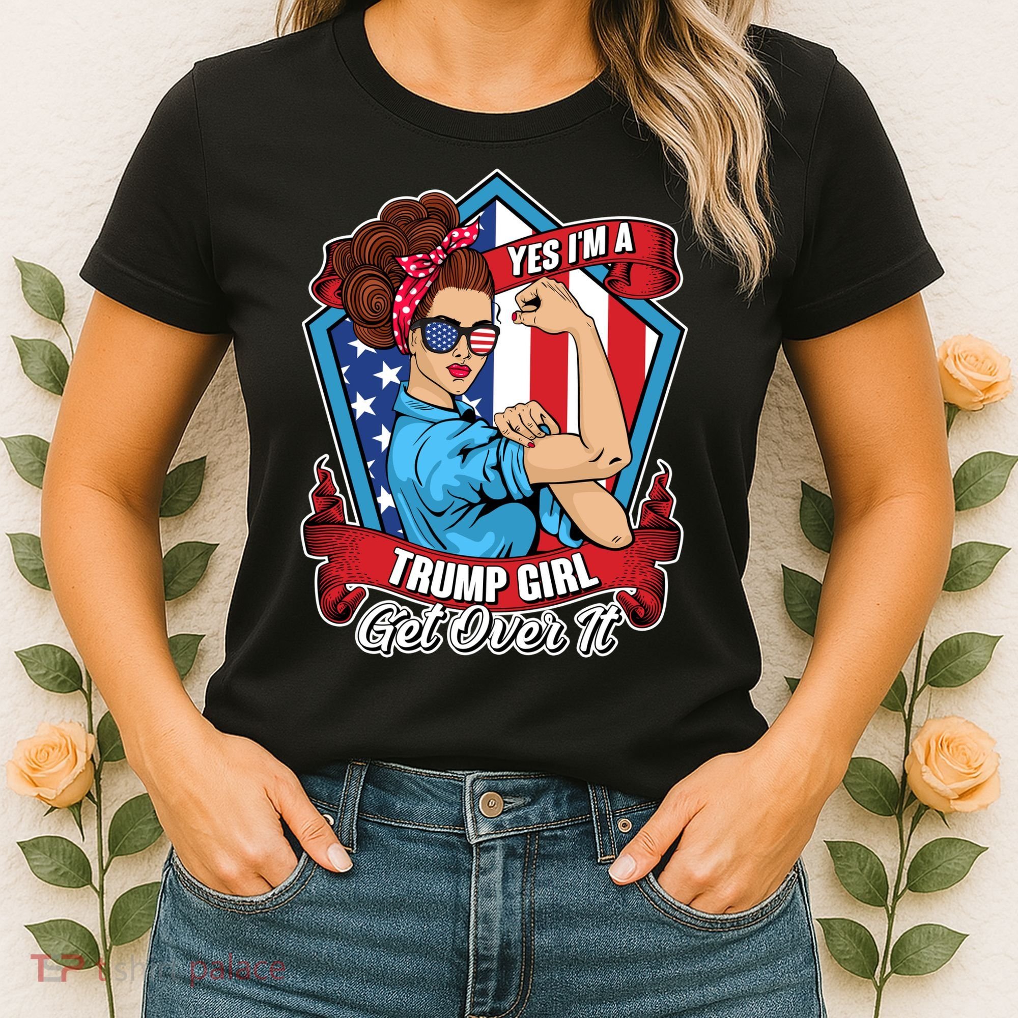 Yes I'm A Trump Girl Get Over It Pro Republican Women's T-Shirt