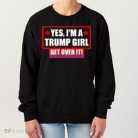 Yes I'm a Trump Girl Get Over It Republican Women's Sweatshirt thumb 0