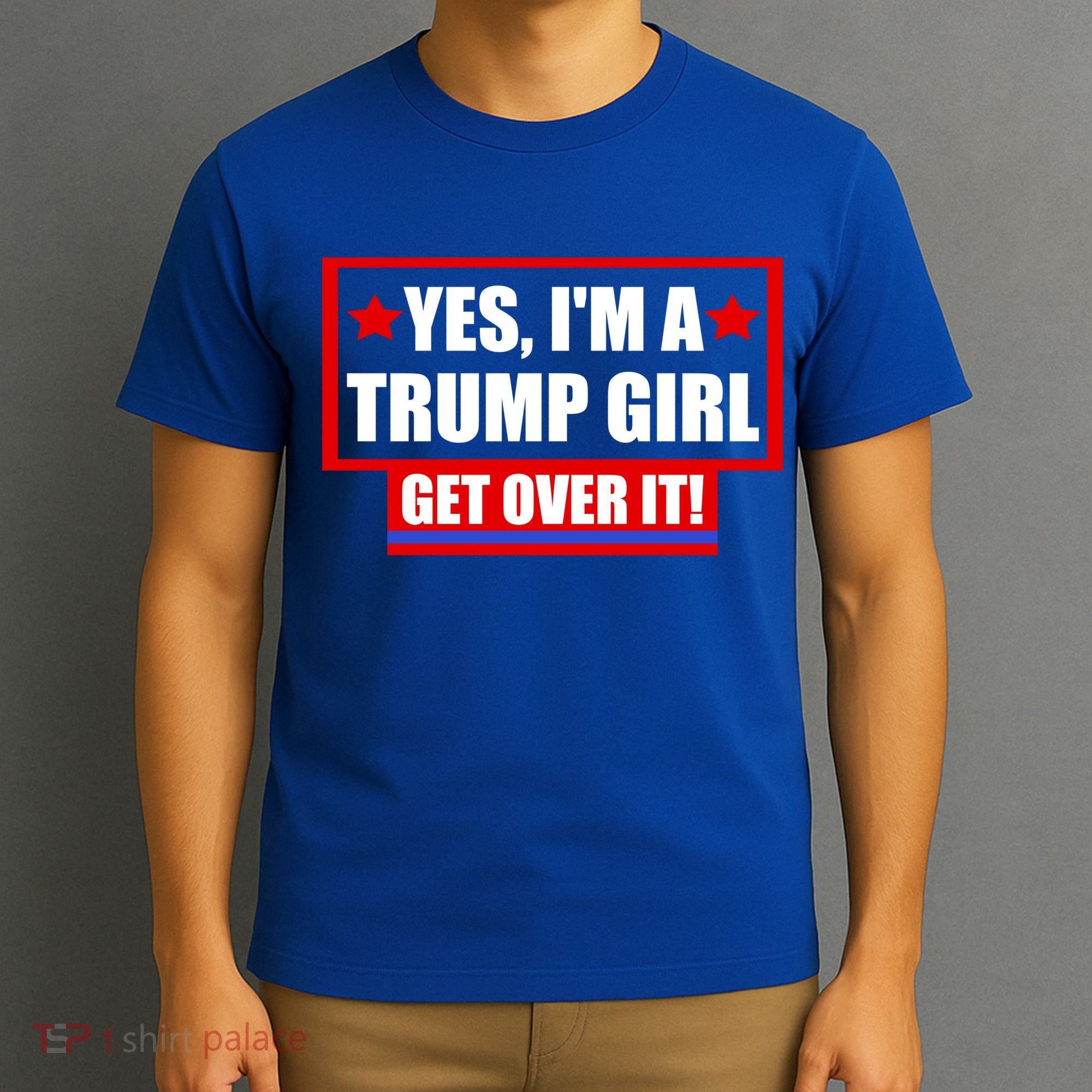 Yes I'm a Trump Girl Get Over It Republican T-Shirt