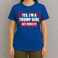 Yes I'm a Trump Girl Get Over It Republican T-Shirt thumb 4
