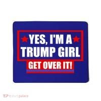 Yes I'm a Trump Girl Get Over It Republican Mousepad thumb 0