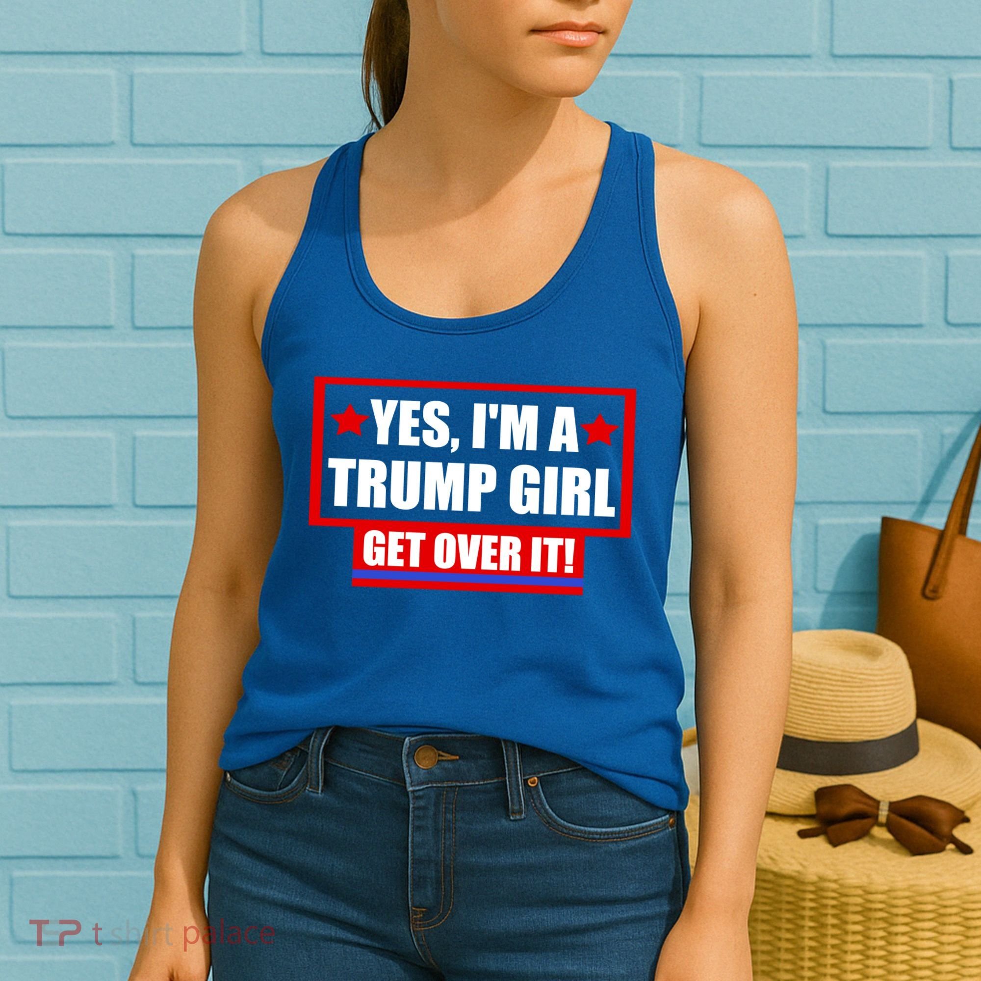 Yes I'm a Trump Girl Get Over It Republican Women's Tank Top