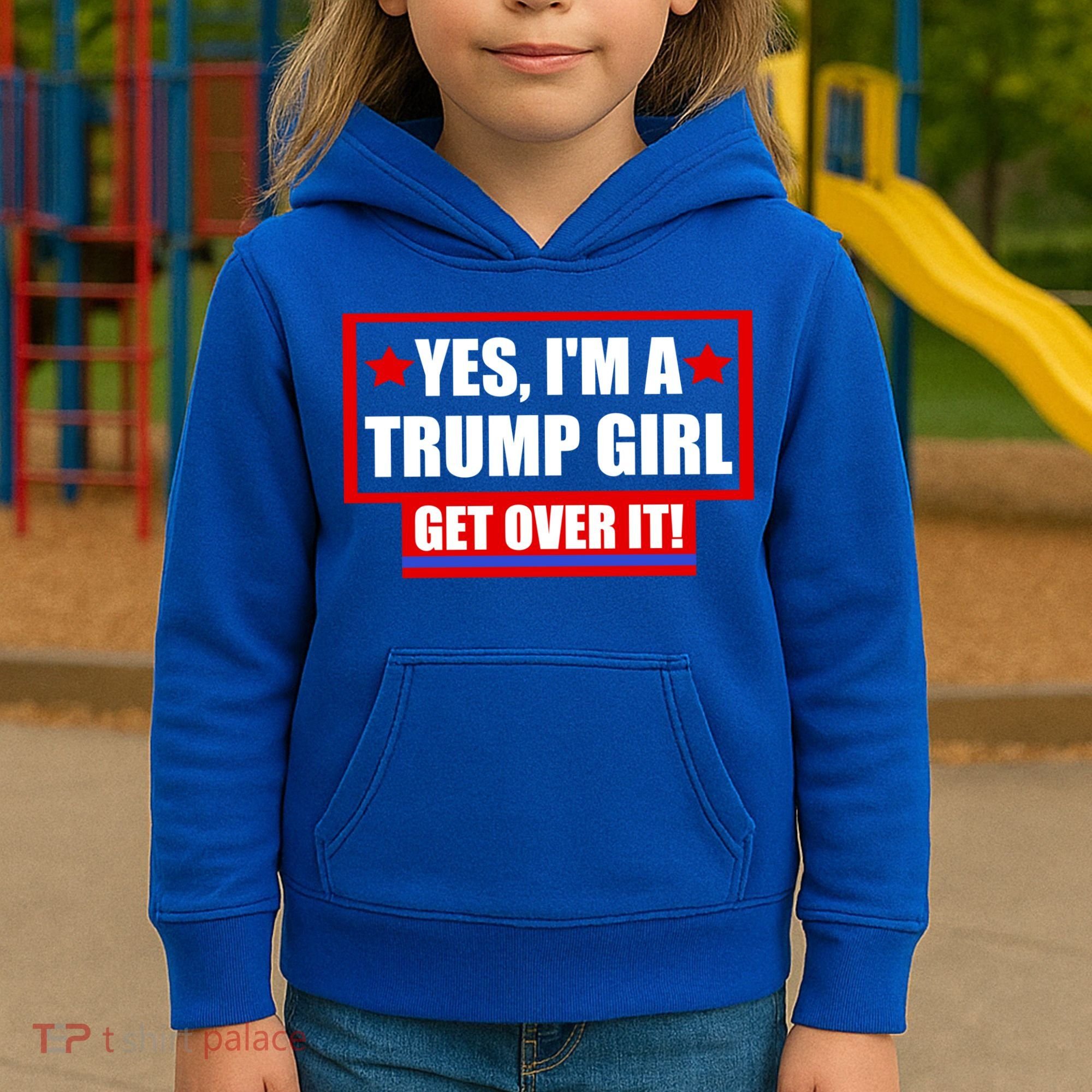 Yes I'm a Trump Girl Get Over It Republican Kids Hoodie