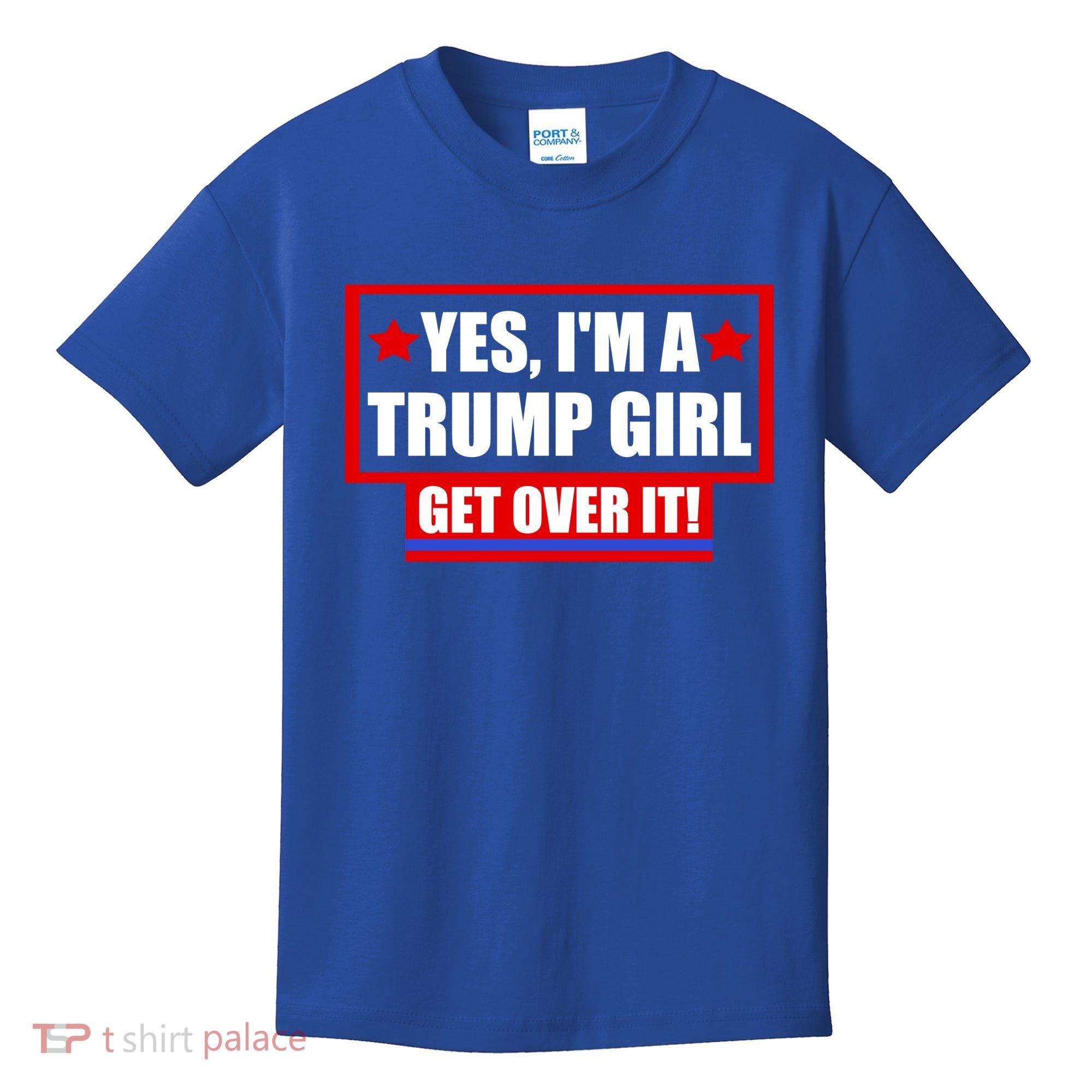 Yes I'm a Trump Girl Get Over It Republican Kids T-Shirt