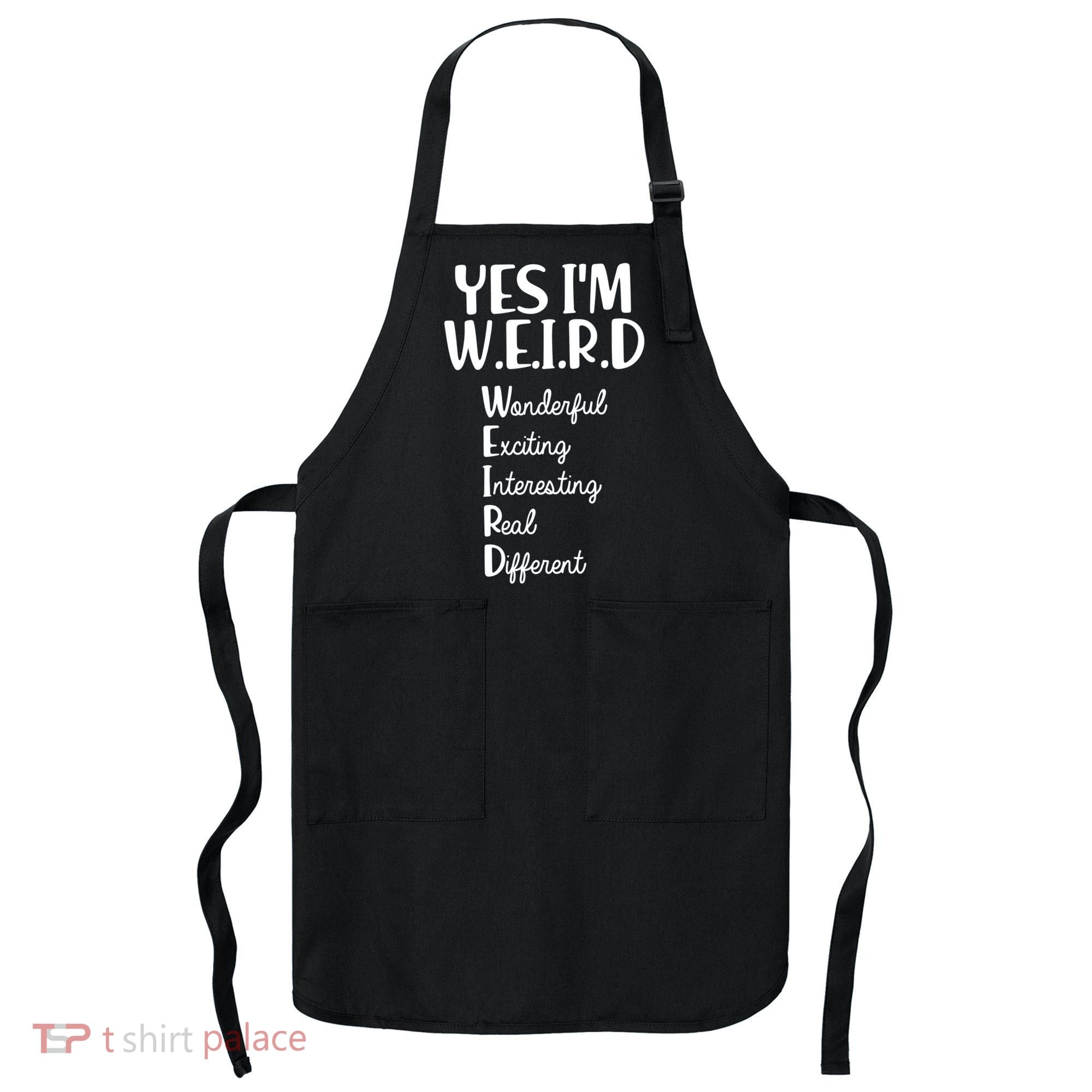 Yes I'm WEIRD Apron