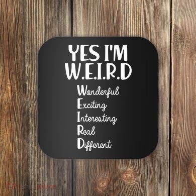Yes I'm WEIRD Coaster