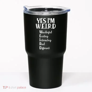 Yes I'm WEIRD Tumbler