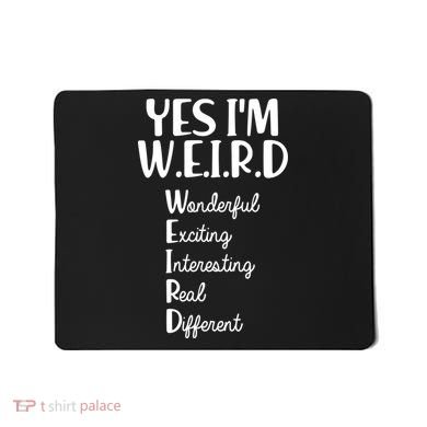 Yes I'm WEIRD Mousepad