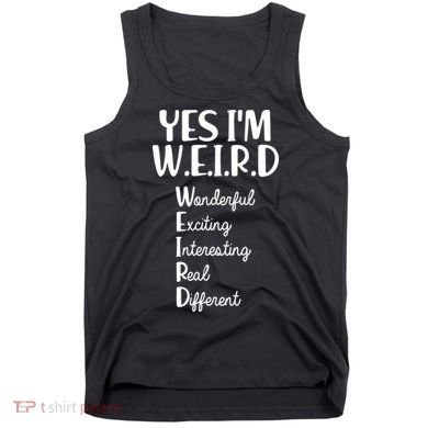 Yes I'm WEIRD Tank Top
