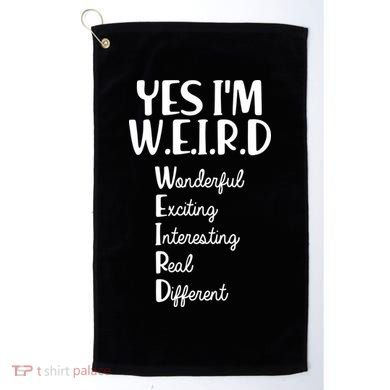 Yes I'm WEIRD Golf Towel