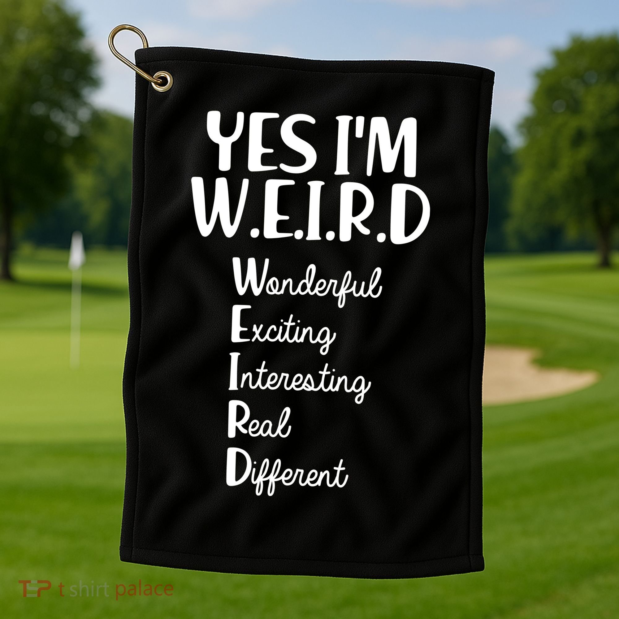 Yes I'm WEIRD Golf Towel