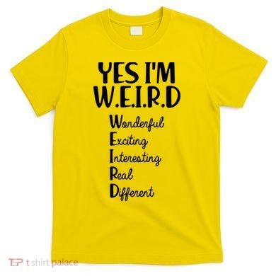 Yes I'm WEIRD T-Shirt