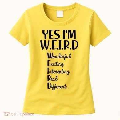 Yes I'm WEIRD Women's T-Shirt