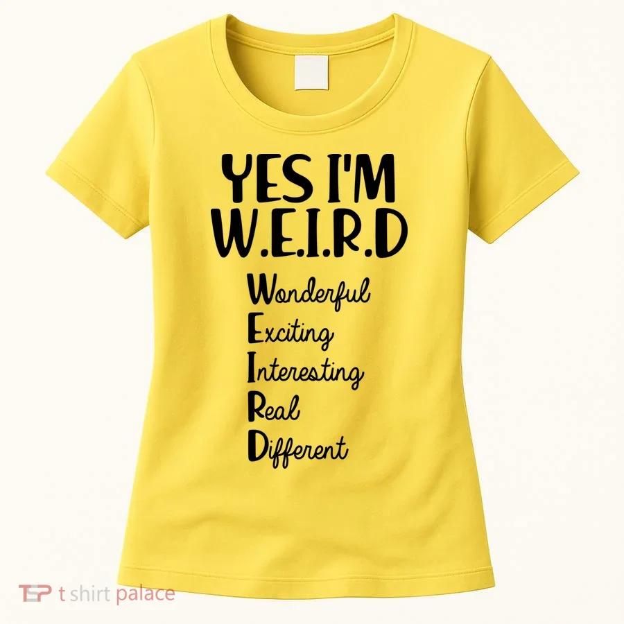 Yes I'm WEIRD Women's T-Shirt