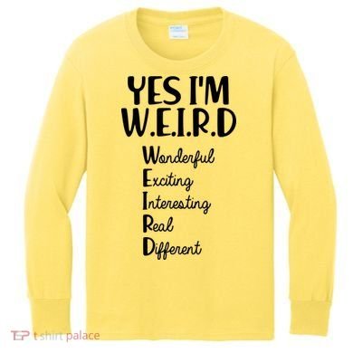 Yes I'm WEIRD Kids Long Sleeve Shirt
