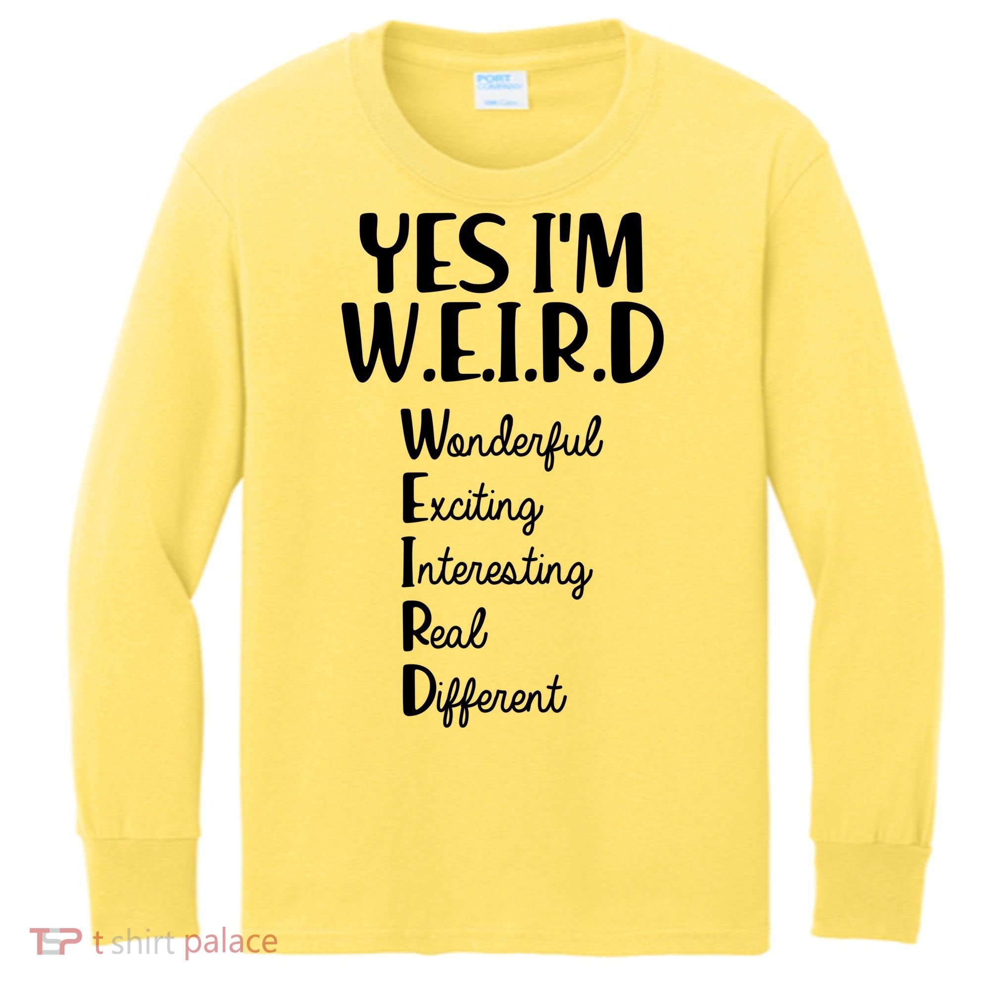 Yes I'm WEIRD Kids Long Sleeve Shirt