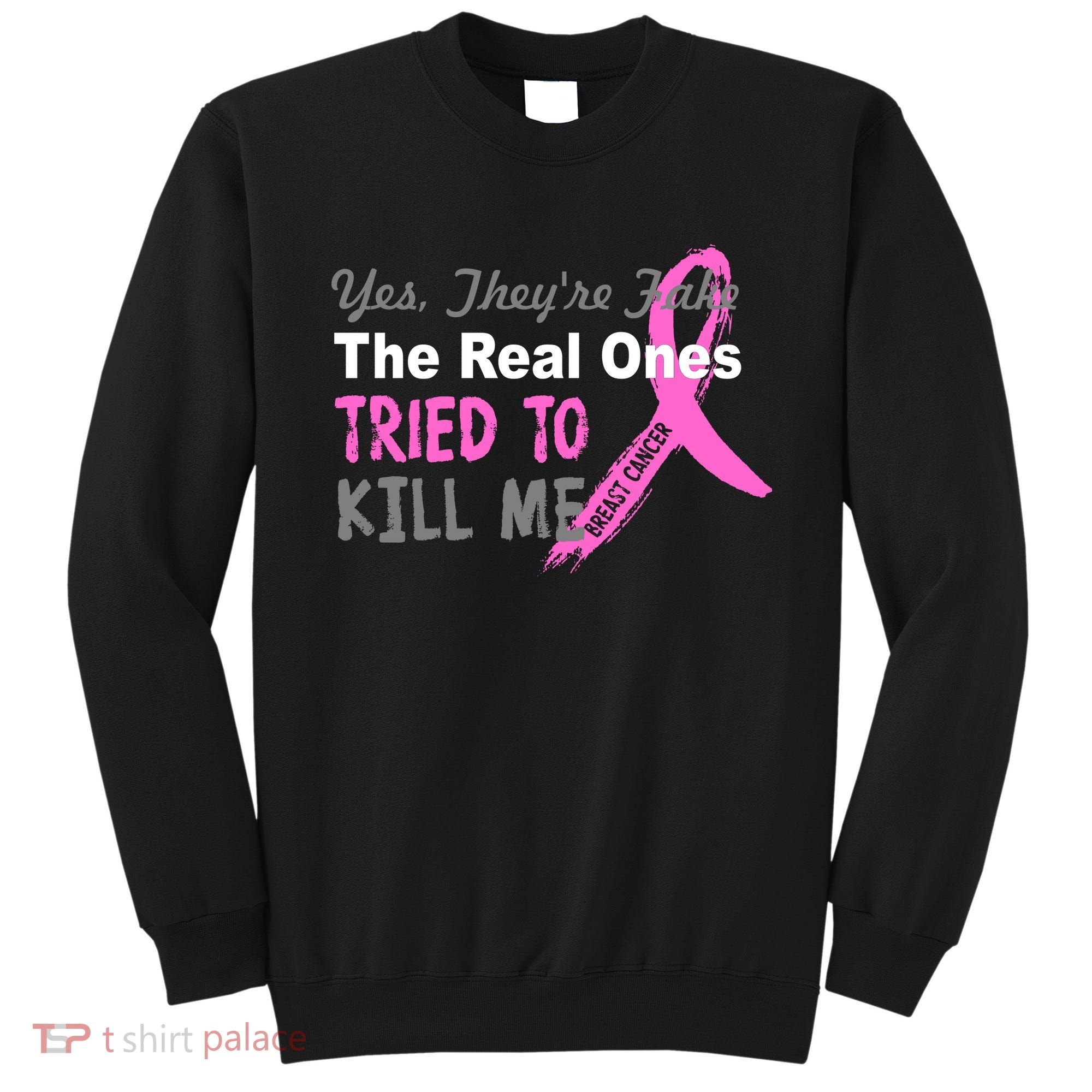 Yes They're Are Fake The Real Ones Tried To Kill Me Sweatshirt