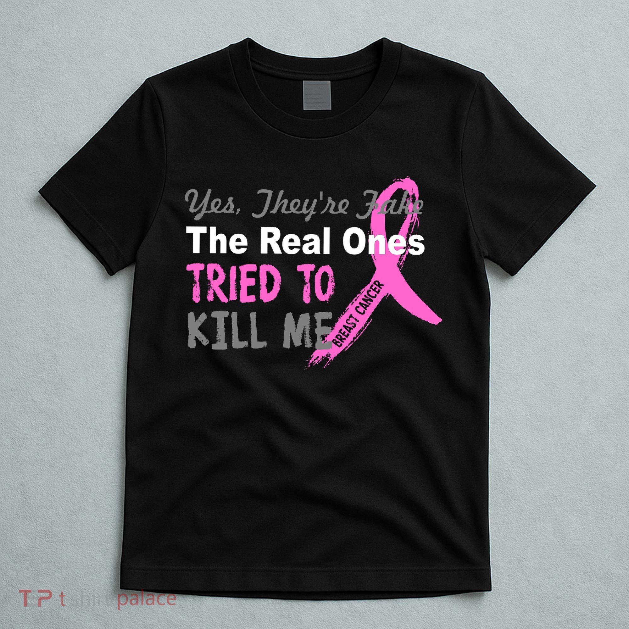Yes They're Are Fake The Real Ones Tried To Kill Me T-Shirt