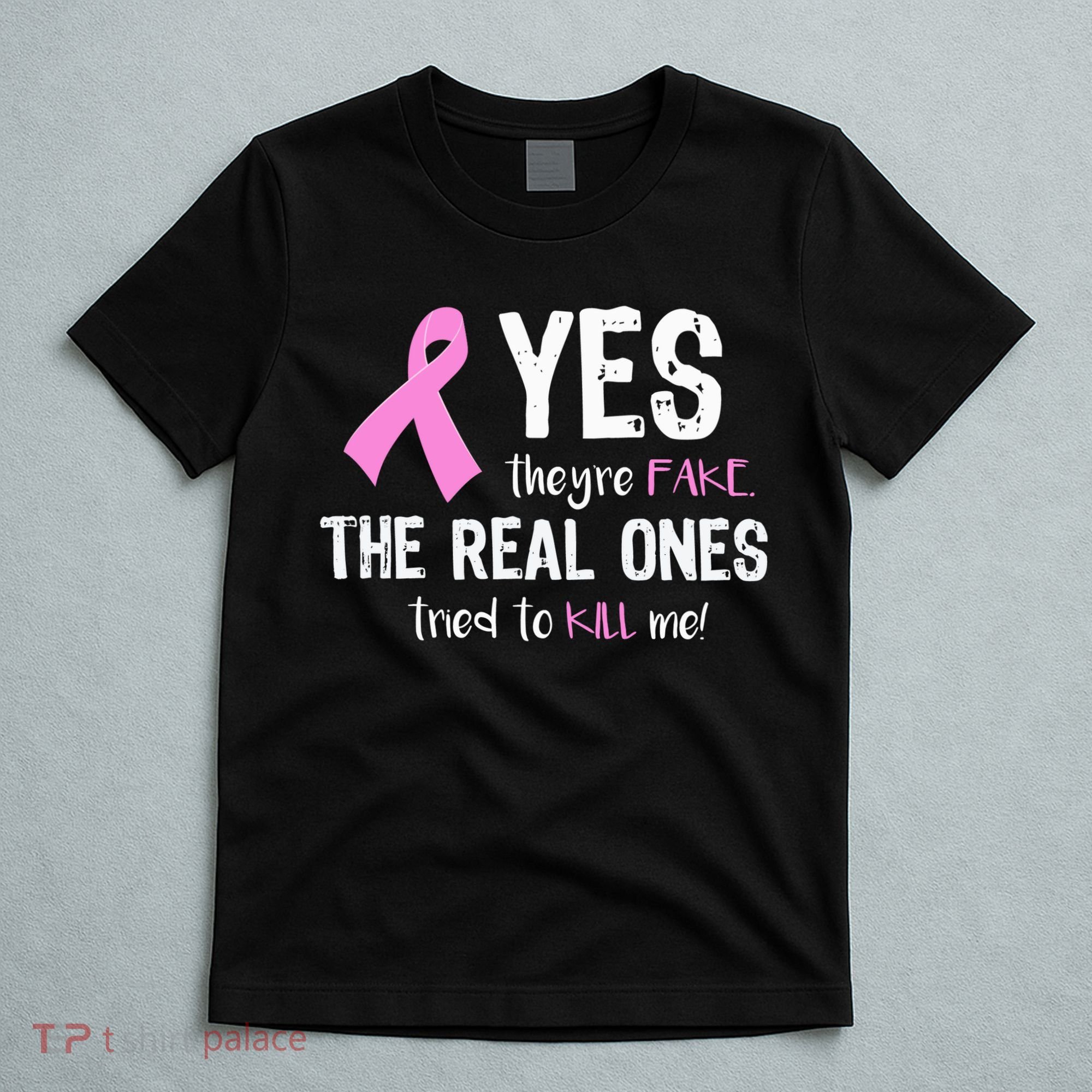Yes They're Fake Funny Breast Cancer T-Shirt