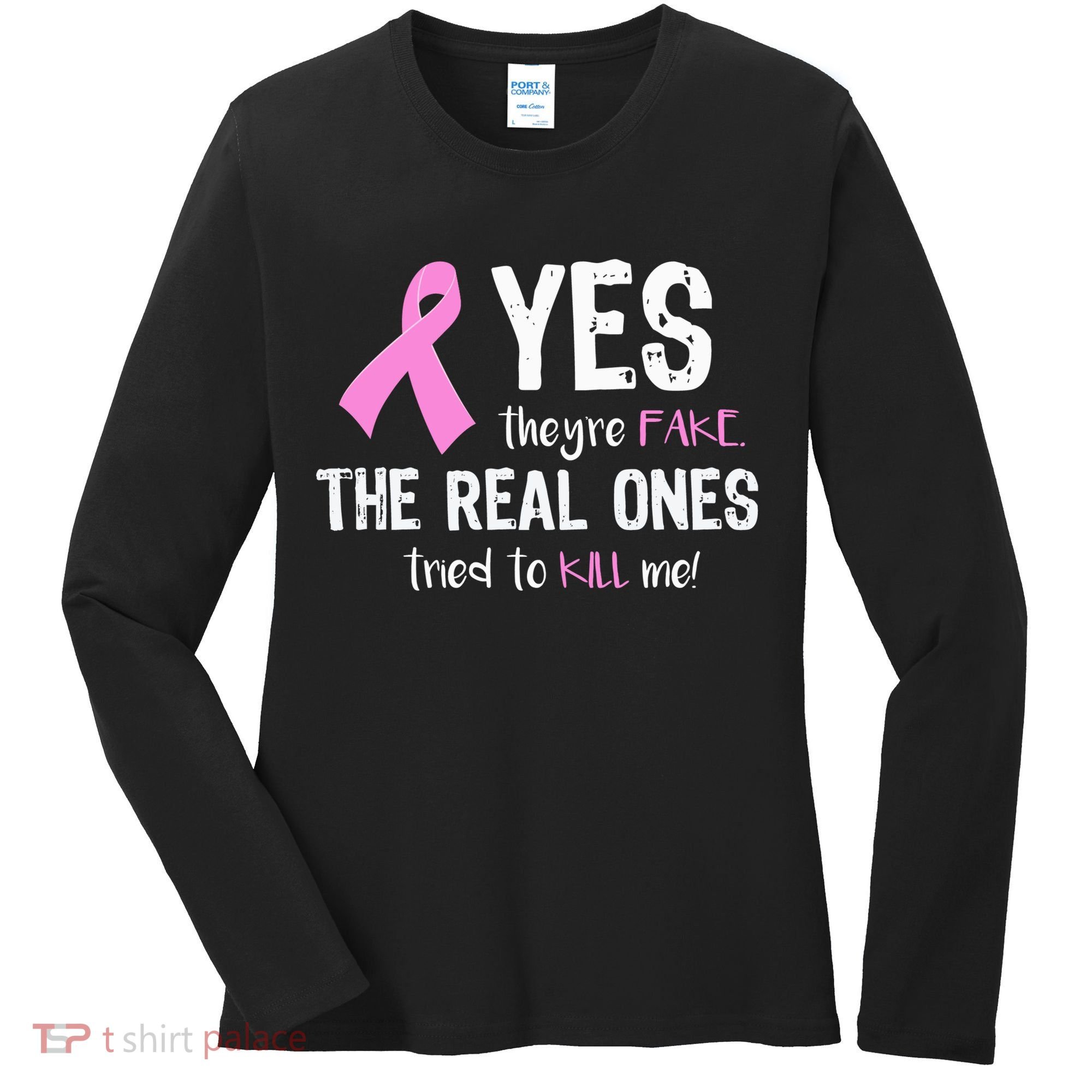 Yes They're Fake Funny Breast Cancer Women's Long Sleeve Shirt