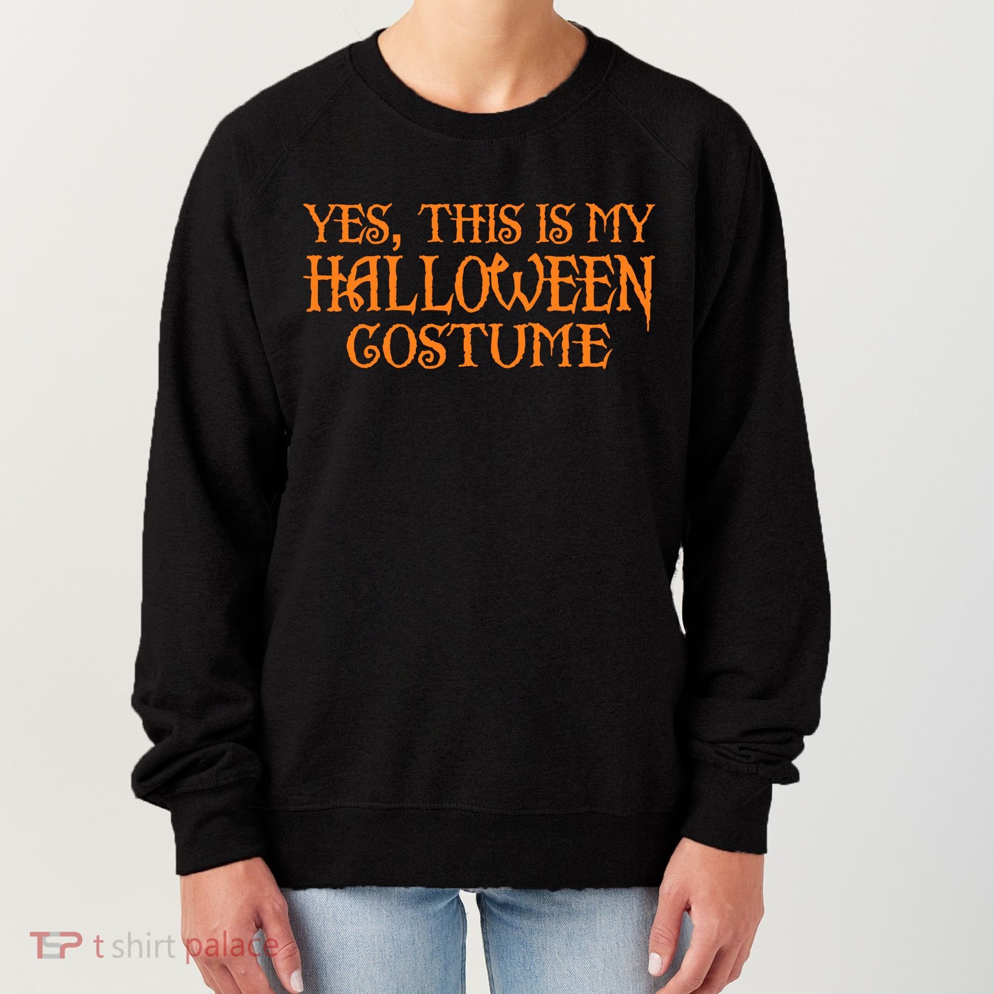 Yes This Is My Halloween Costume Women's Sweatshirt