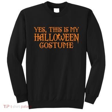 Yes This Is My Halloween Costume Sweatshirt