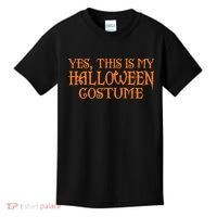 Yes This Is My Halloween Costume Kids T-Shirt thumb 0