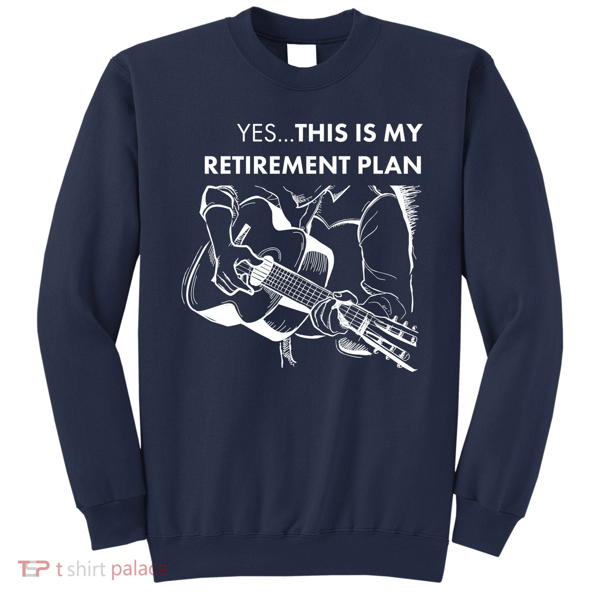 Yes This Is My Retirement Plan Guitar Sweatshirt