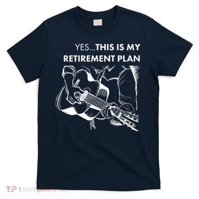 Yes This Is My Retirement Plan Guitar T-Shirt