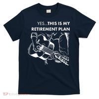 Yes This Is My Retirement Plan Guitar T-Shirt thumb 0