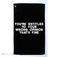 You're Entitled To Your Wrong Opinion That's Fine Funny Gift Golf Towel thumb 0