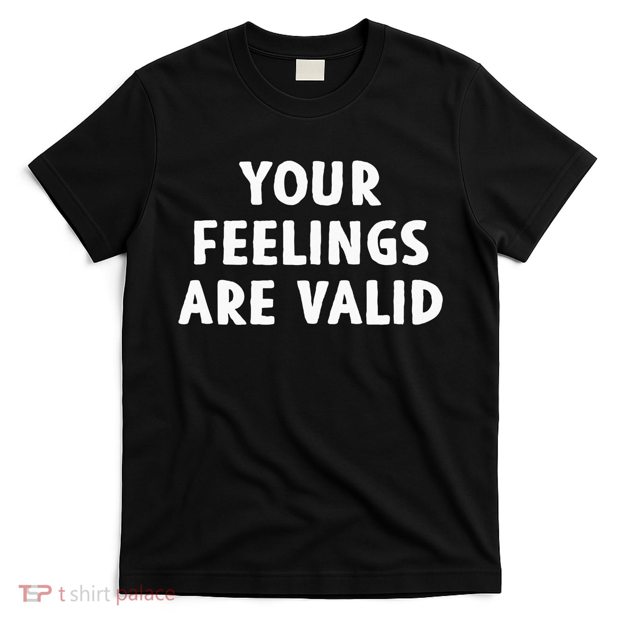 Your Feelings Are Valid Mental Health Support Family T-Shirt