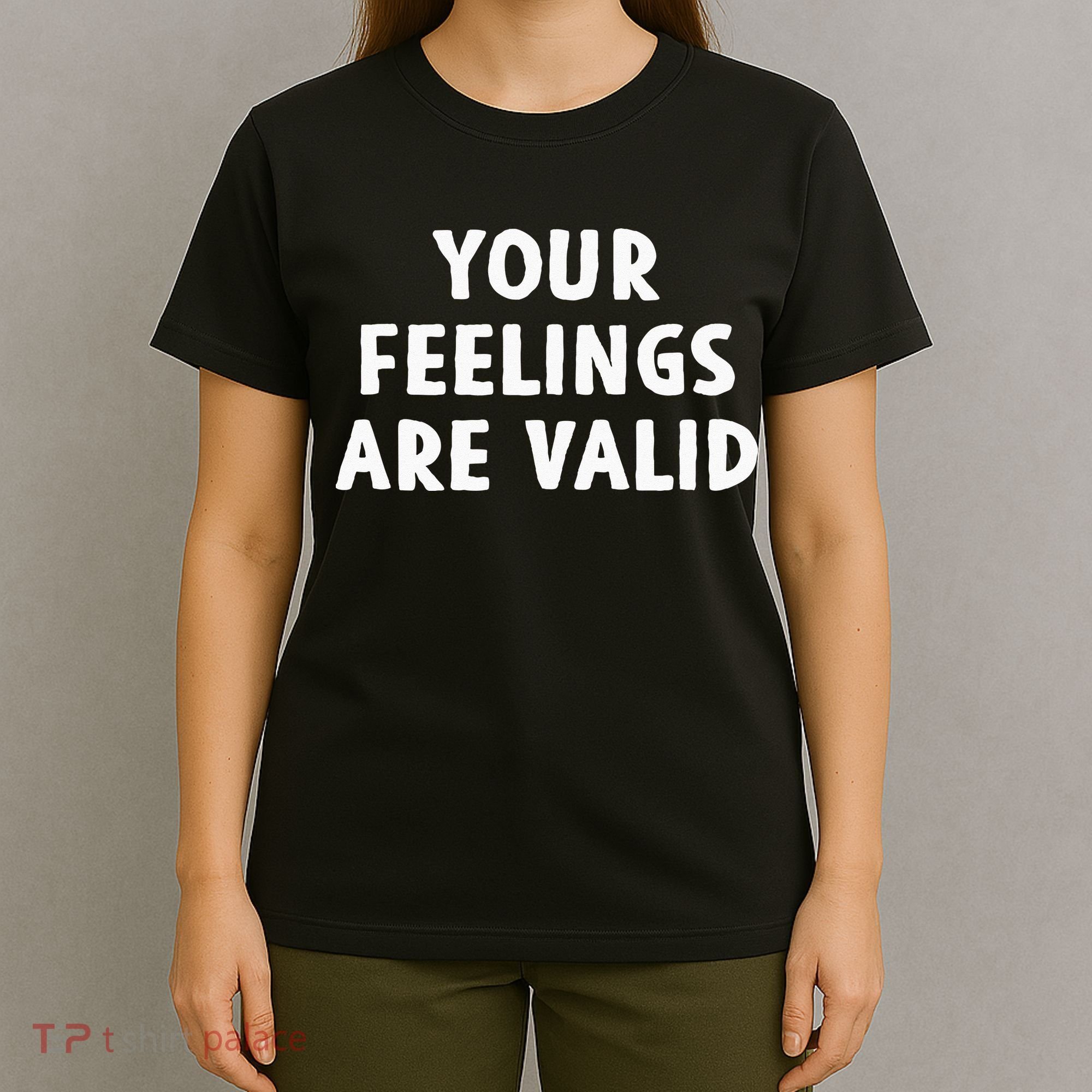 Your Feelings Are Valid Mental Health Support Family T-Shirt