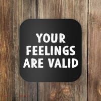 Your Feelings Are Valid Mental Health Support Family Coaster thumb 0