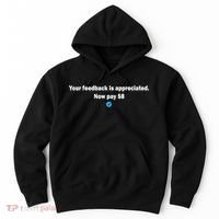 Your feedback is appreciated now pay $8 Hoodie thumb 0