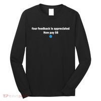 Your feedback is appreciated now pay $8 Long Sleeve Shirt thumb 0