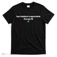 Your feedback is appreciated now pay $8 T-Shirt thumb 0