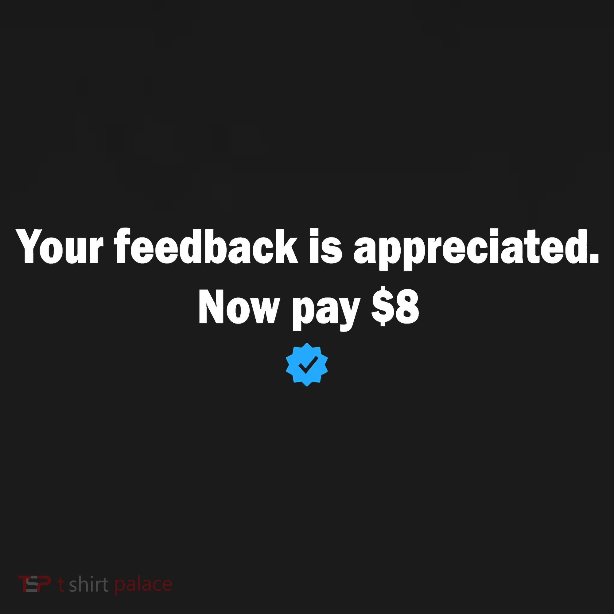 Your feedback is appreciated now pay $8 Mousepad