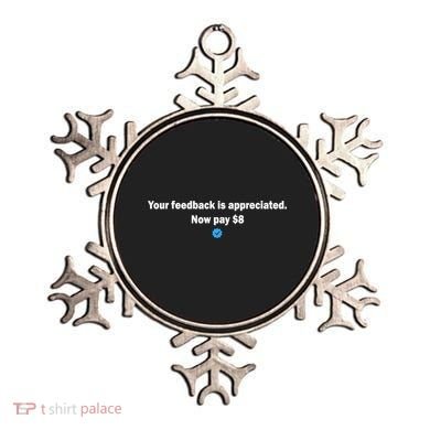 Your feedback is appreciated now pay $8 Ornament