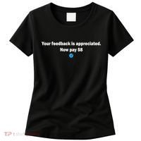 Your feedback is appreciated now pay $8 Women's T-Shirt thumb 0