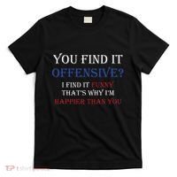You Find It Offensive I Find It Funny Redneck Country T-Shirt thumb 0