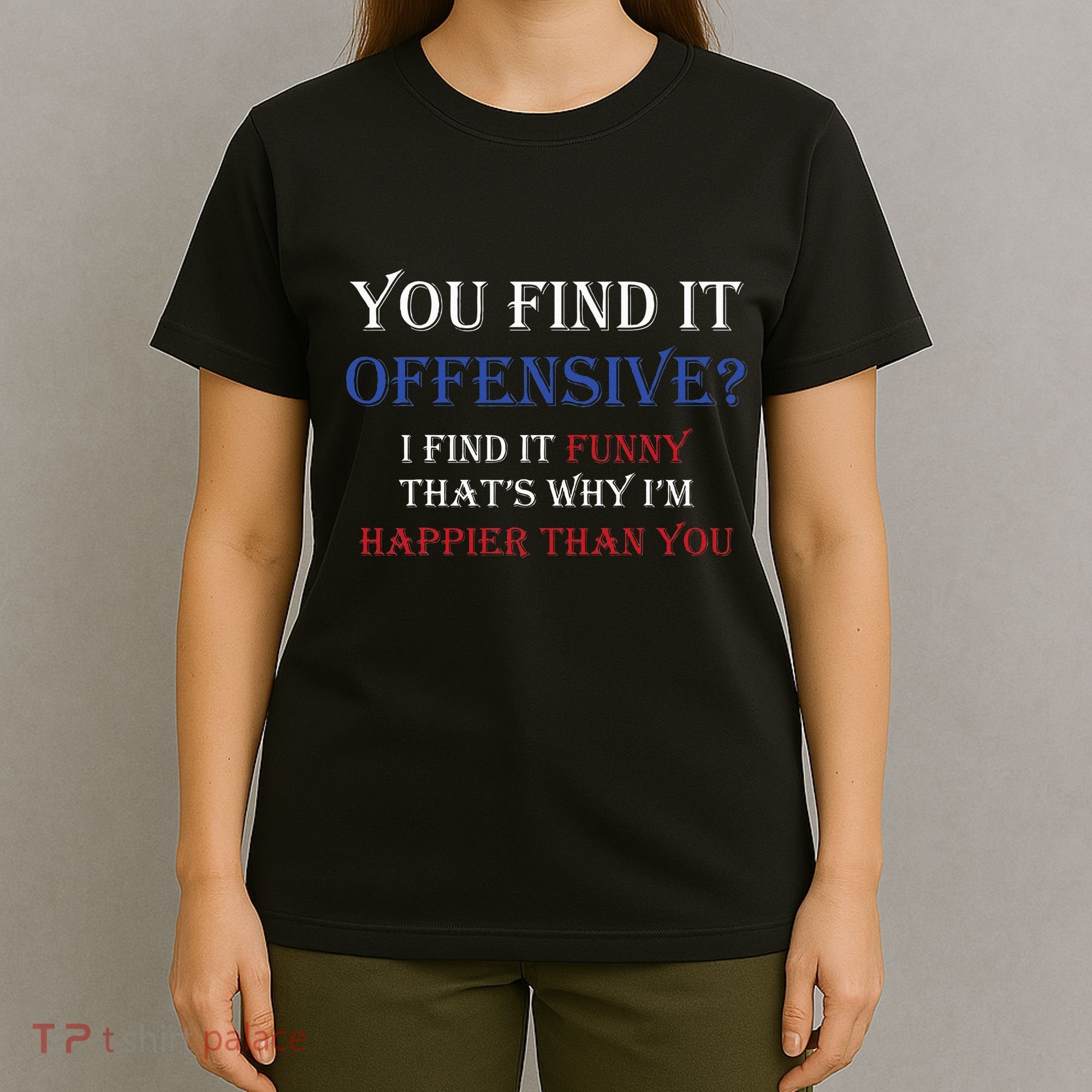 You Find It Offensive I Find It Funny Redneck Country T-Shirt