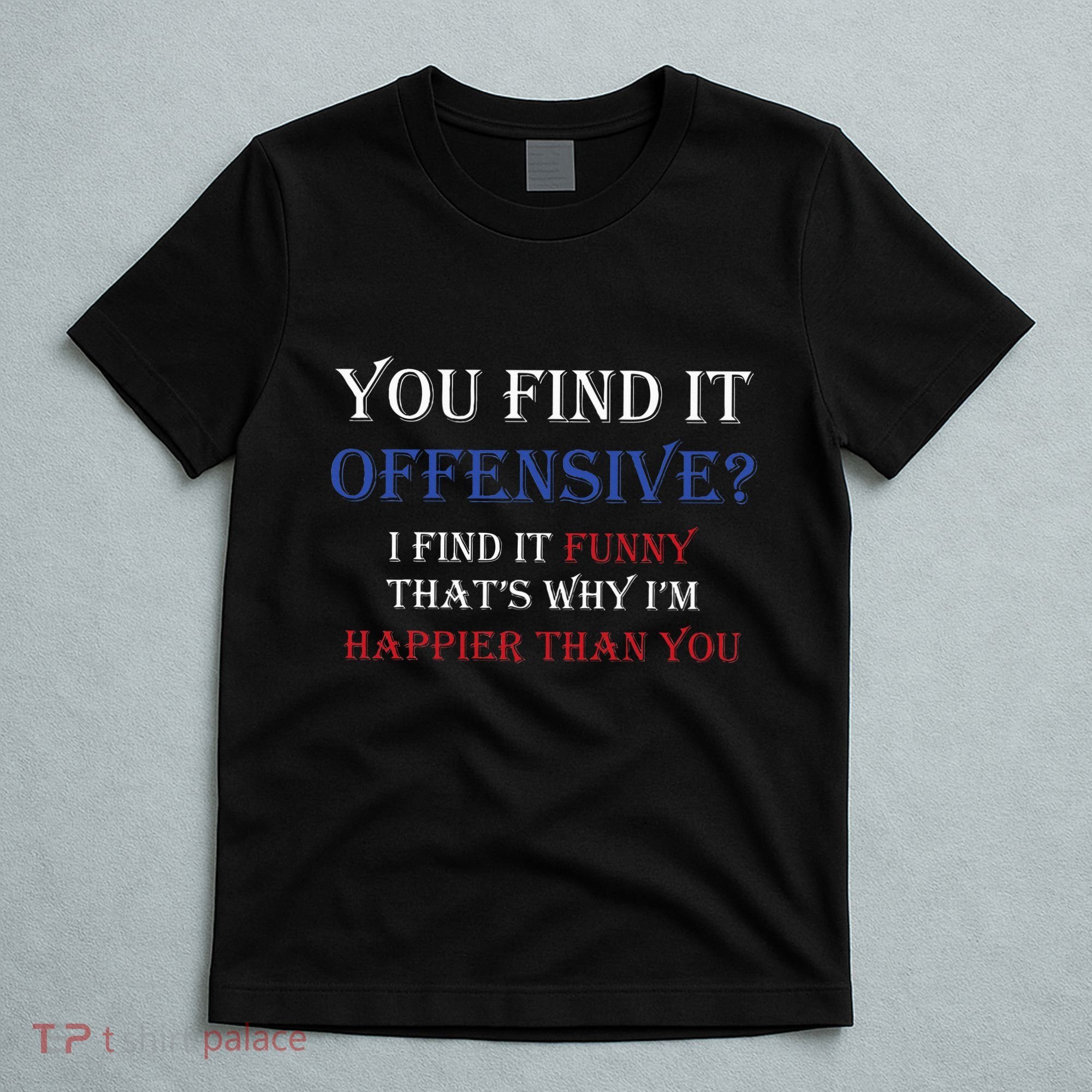 You Find It Offensive I Find It Funny Redneck Country T-Shirt