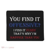 You Find It Offensive I Find It Funny Redneck Country Mousepad thumb 0