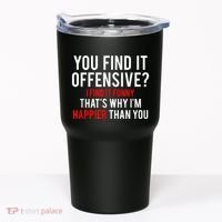 You Find It Offensive I Find It Funny That’S Why I’M Happier Tumbler thumb 0