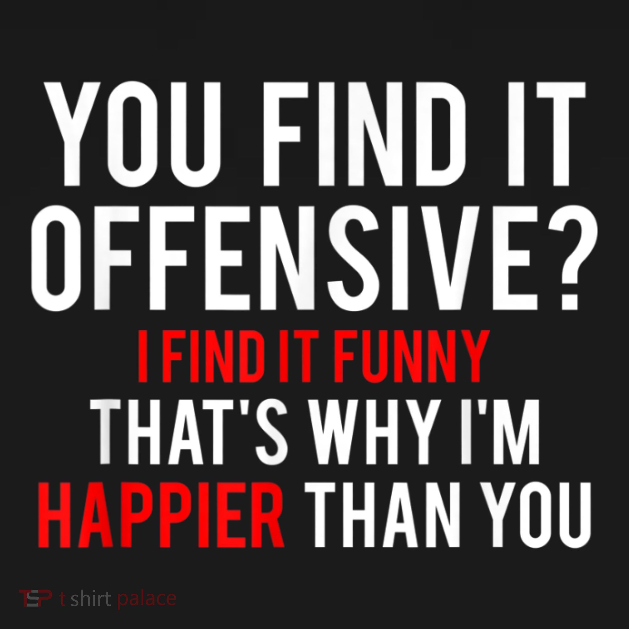 You Find It Offensive I Find It Funny That’S Why I’M Happier Ornament