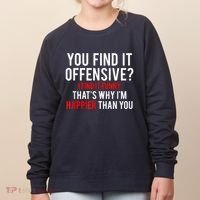 You Find It Offensive I Find It Funny That’S Why I’M Happier Women's Sweatshirt thumb 0