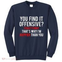 You Find It Offensive I Find It Funny That’S Why I’M Happier Sweatshirt thumb 0